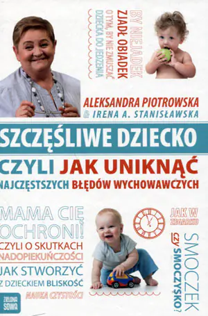 Szczęśliwe dziecko, czyli jak uniknąć najczęstszych błędów wychowawczych