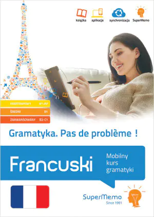 Francuski. Gramatyka. Pas de problème! Mobilny kurs gramatyki. Poziom podstawowy A1-A2, średni B1 i zaawansowany B2-C1