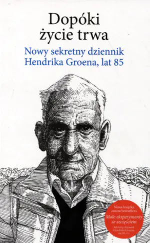 Dopóki życie trwa. Nowy sekretny dziennik Hendrika Groena, lat 85