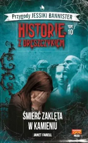 Śmierć zaklęta w kamieniu. Przygody Jessiki Bannister. Historie z dreszczykiem. Tom 10