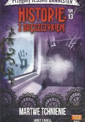 Martwe Tchnienie. Przygody Jessiki Bannister. Historie z dreszczykiem. Tom 13