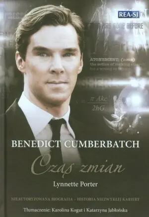 Benedict Cumberbatch. Czas zmian. Nieautoryzowana biografia. Historia niezwykłej kariery