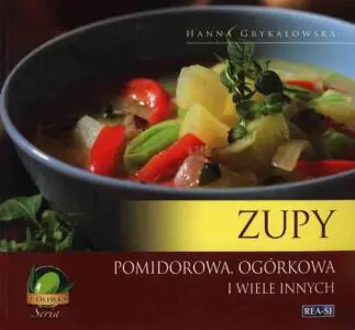 Zupy. Pomidorowa, ogórkowa i wiele innych