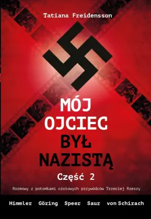 Mój ojciec był nazistą. Część 2