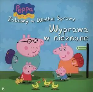 Świnka Peppa. Zabawy w Wielkie Sprawy. 6. Wyprawa w nieznane - Praca Zbiorowa - 