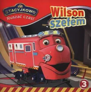 Stacyjkowo. Ruszać czas! 3 Wilson szefem - Praca zbiorowa - Dostawa do Kiosku Ruchu tylko 3.99zł