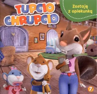 Tupcio Chrupcio 7 Zostaję z opiekunką