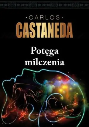 Potęga milczenia. Edukacji u don Juana ciąg dalszy