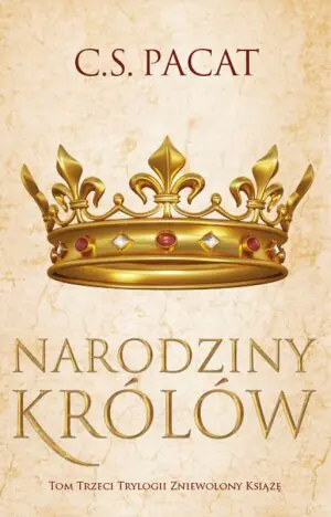 Narodziny królów. Zniewolony książę. Tom 3