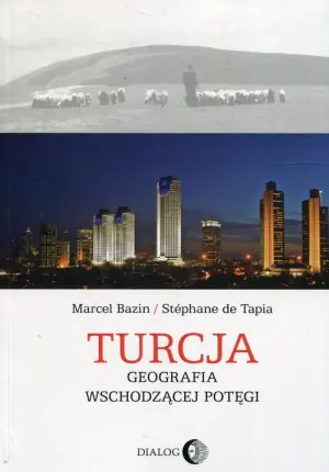 Turcja. Geografia wschodzącej potęgi