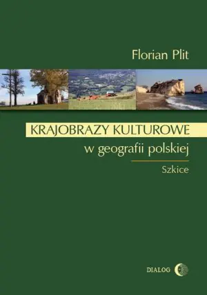 Krajobrazy kulturowe w geografii polskiej. Szkice
