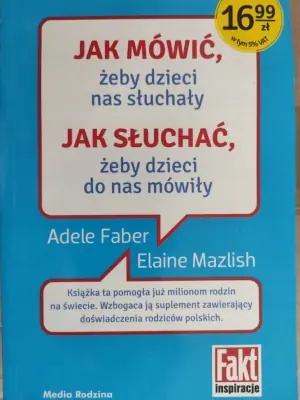 Jak mówić żeby dzieci nas słuchały. Jak słuchać żeby dzieci do nas mówiły