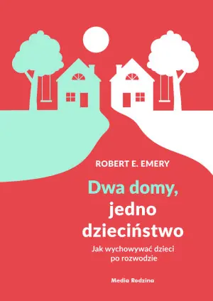 Dwa domy, jedno dzieciństwo. Jak wychować dzieci po rozwodzie