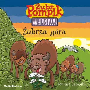 Żubrza góra. Żubr Pompik. Wyprawy. Tom 13