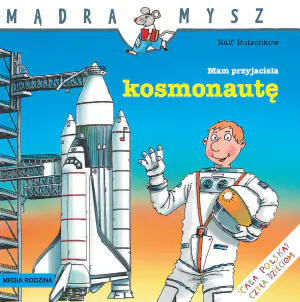 Mam przyjaciela kosmonautę. Mądra mysz