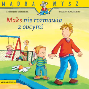 Maks nie rozmawia z obcymi. Mądra Mysz