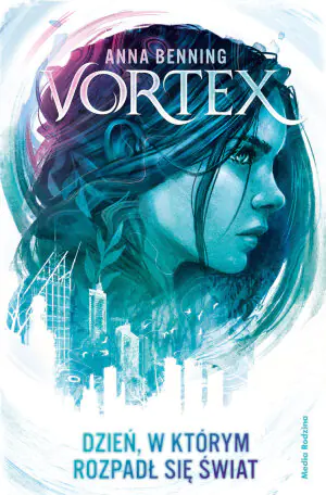 Dzień, w którym rozpadł się świat. Vortex. Tom 1