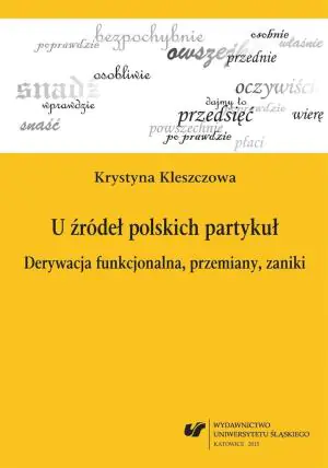 U źródeł polskich partykuł. Derywacja...