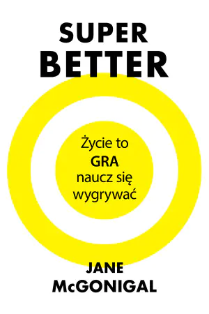 SuperBetter. Życie to gra, naucz się wygrywać