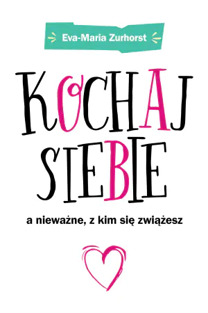 Kochaj siebie, a nieważne, z kim się zwiążesz