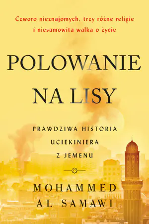 Polowanie na lisy. Prawdziwa historia uciekiniera z Jemenu