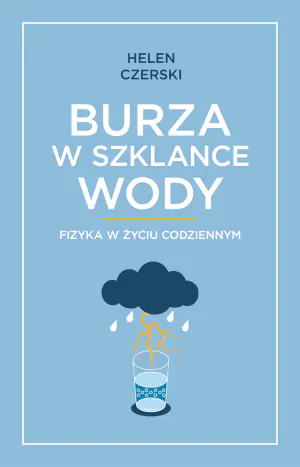 Burza w szklance wody. Fizyka w życiu codziennym