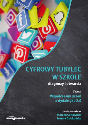 Cyfrowy tubylec w szkole. Diagnozy i otwarcia. Tom 1. Współczesny uczeń a dydaktyka 2.0