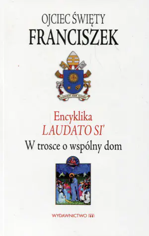 Encyklika Laudato Si'. W trosce o wspólny dom
