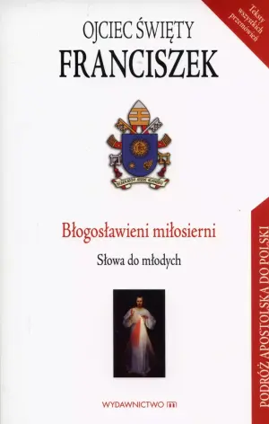 Błogosławieni miłosierni. Słowa do młodych