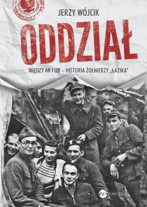 Oddział. Między AK i UB - historia żołnierzy "Łazika"
