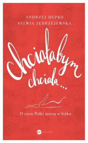 Chciałabym, chciała… O czym Polki marzą w łóżku