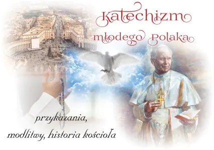 Katechizm młodego Polaka. Przykazania, modlitwy, historia kościoła
