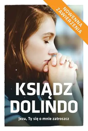 Ksiądz Dolindo. Jezu, Ty się o mnie zatroszcz