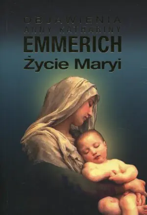 Życie Maryi. Według objawień augustianki z Dulmen spisane przez Clemensa Brentano