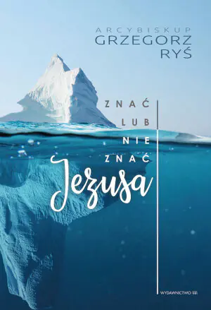 Znać, czy nie znać Jezusa