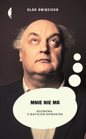 Mnie nie ma. Rozmowa z Maciejem Nowakiem