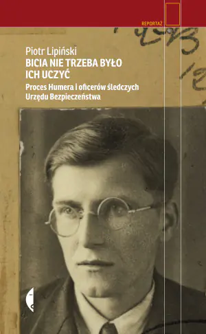 Bicia nie trzeba było ich uczyć. Proces Humera i oficerów śledczych Urzędu Bezpieczeństwa