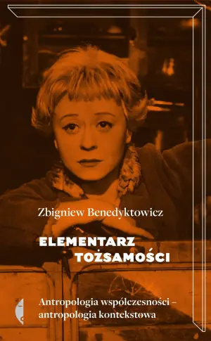 Elementarz tożsamości. Antropologia współczesności - antropologia kontekstowości