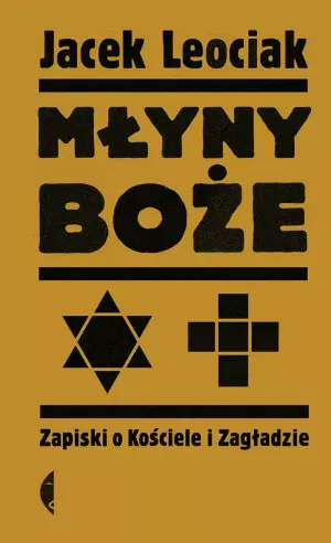 Młyny boże. Zapiski o kościele i zagładzie