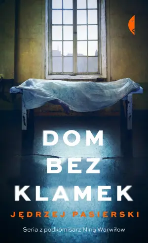 Dom bez klamek. Podkomisarz Nina Warwiłow. Tom 1