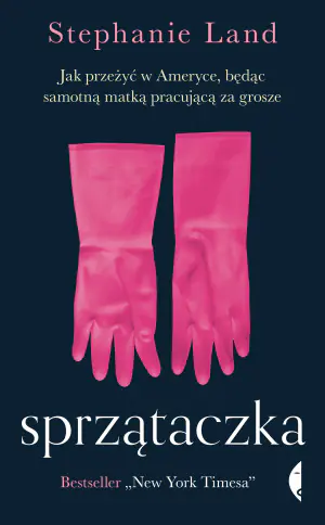 Sprzątaczka. Jak przeżyć w Ameryce, będąc samotną matką pracującą za grosze