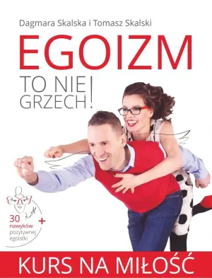 Egoizm to nie grzech! Kurs na miłość