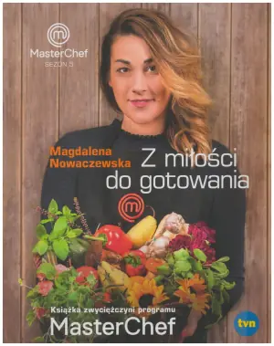 Z miłości do gotowania. Książka zwyciężczyni programu MasterChef