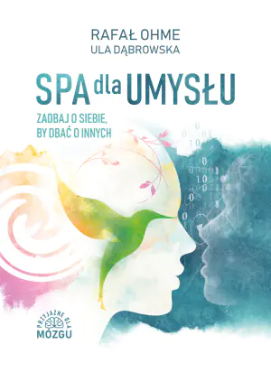 Spa dla umysłu. Zadbaj o siebie, by zadbać o innych