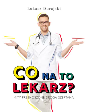 Co na to lekarz? Mity przenoszone drogą szeptaną