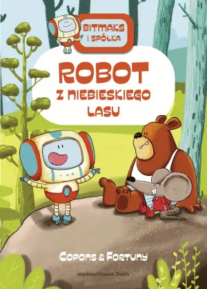 Robot z Niebieskiego Lasu. Bitmaks i spółka. Tom 1