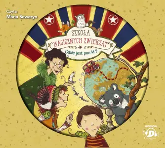 Gdzie jest Pan M.? Szkoła magicznych zwierząt. Tom 7