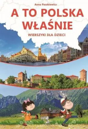 A to Polska właśnie. Wierszyki dla dzieci