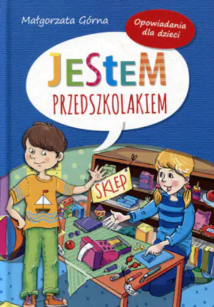 Jestem przedszkolakiem. Opowiadania dla dzieci