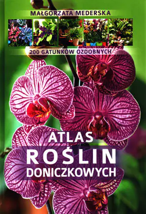 Atlas roślin doniczkowych. 200 gatunków
